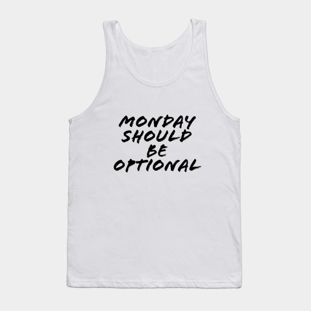 MONDAY SHOULD BE OPTIONAL Tank Top by TheMidnightBruja